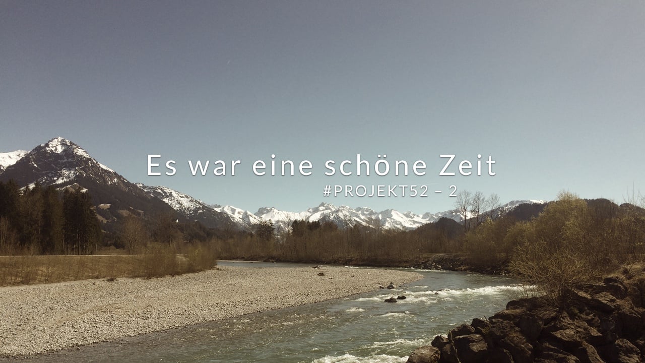 Es war eine schöne Zeit #Projekt52 - 2